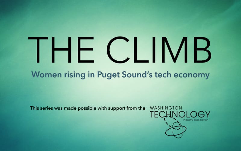 The Climb: Women rising in Puget Sound's tech economy. This series was made possible with support from Washington Technology Industry Association